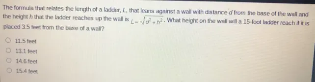 Solved: The formula that relates the length of a ladder, L, that leans ...