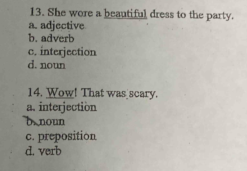 she wore a beautiful dress to the party Solved: She wore a beautiful dress to the party. a. adjective b. adverb c.  interjection d. noun 14 [Others]