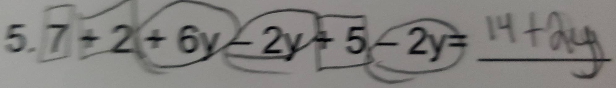 7+2(+6y-2y+5-2y= _