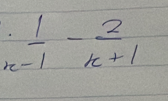  1/x-1 - 2/x+1 