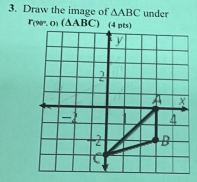 Draw the image of △ ABC under
r_(90°,0)(△ ABC)