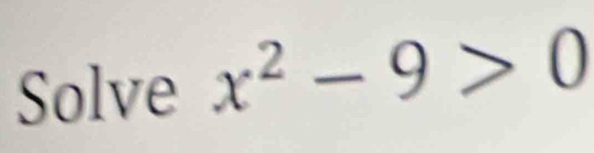 Solve x^2-9>0