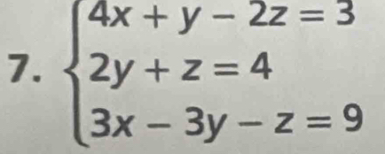 beginarrayl 4x+y-2z=3 2y+z=4 3x-3y-z=9endarray.