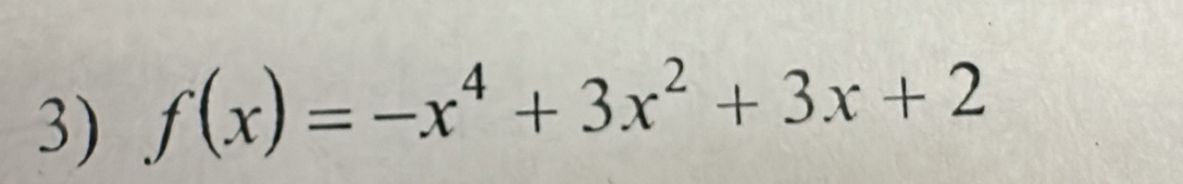 f(x)=-x^4+3x^2+3x+2