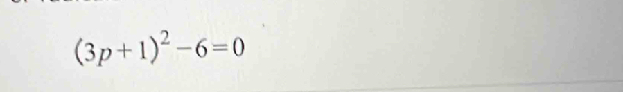 (3p+1)^2-6=0