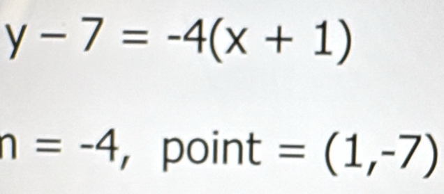 y-7=-4(x+1)
n=-4 ， point =(1,-7)