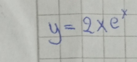 y=2xe^x