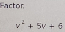 Factor.
v^2+5v+6