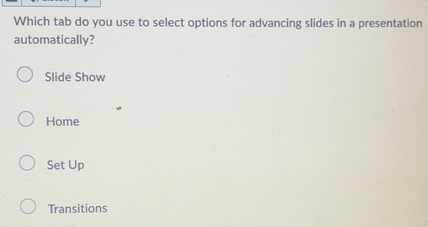 Solved: Which tab do you use to select options for advancing slides in ...