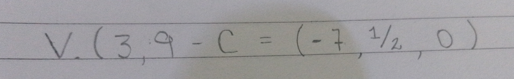 V.(3,9-C=(-7,1/2,0)