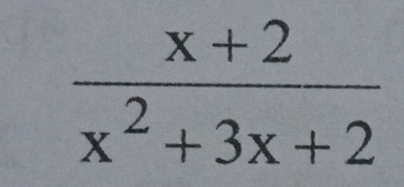  (x+2)/x^2+3x+2 