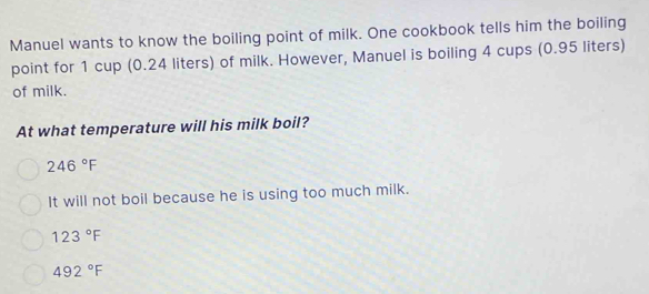 Solved: Manuel wants to know the boiling point of milk. One cookbook ...