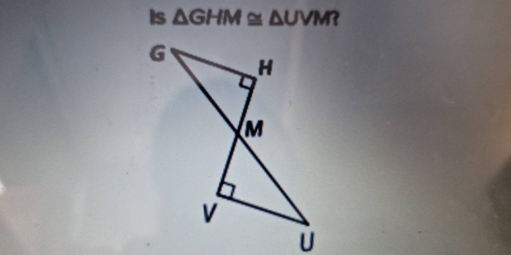 Is △ GHM≌ △ UVM