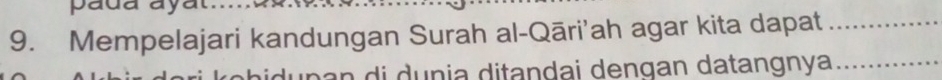 Mempelajari kandungan Surah al-Qāri'ah agar kita dapat_ 
an di dunia ditandai dengan datangnya_