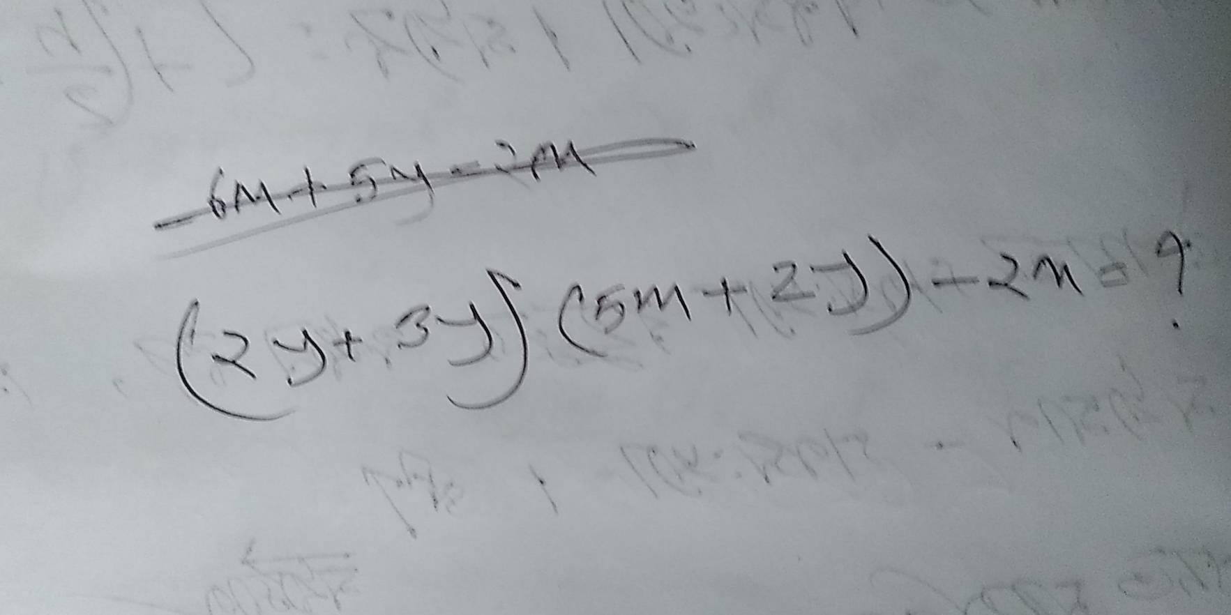 6M+
(2y+3y)(5m+2y)-2n=?