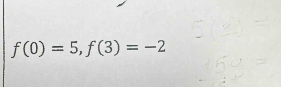 f(0)=5, f(3)=-2