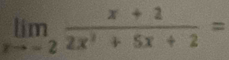 limlimits _xto -2 (x+2)/2x^2+5x+2 =