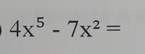 4x^5-7x^2=