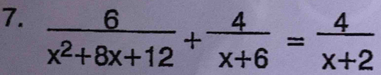  6/x^2+8x+12 + 4/x+6 = 4/x+2 