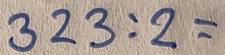 323:2=