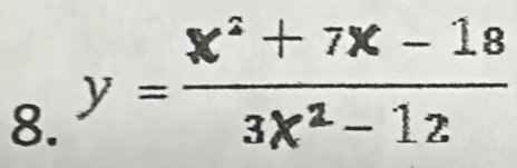 y= (x^2+7x-18)/3x^2-12 