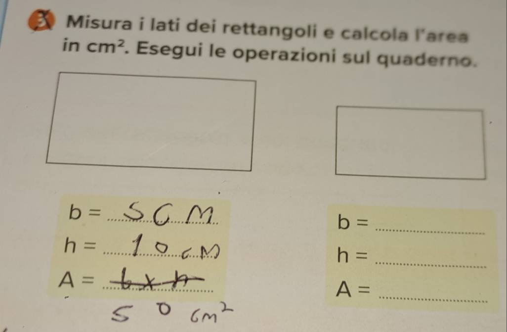 Misura i lati dei rettangoli e calcola 1^ area 
in cm^2. Esegui le operazioni sul quaderno. 
_ b=
b= _
h= _
h= _ 
_
A= _ 
_
A=