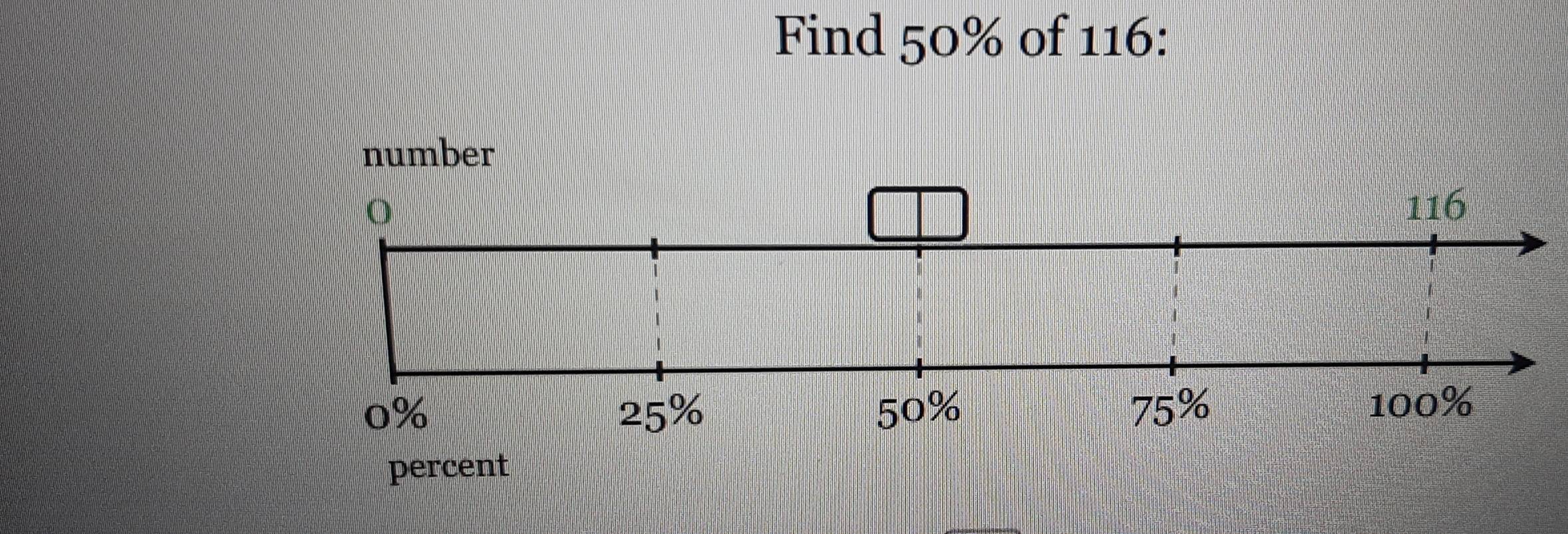 Find 50% of 116 : 
percent