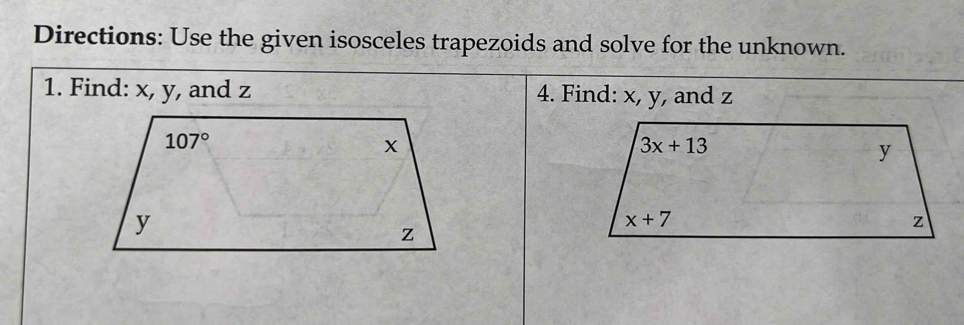 Directions: Use the given isosceles trapezoids and solve for the unknown.
1. Find: x, y, and z 4. Find: x, y, and z