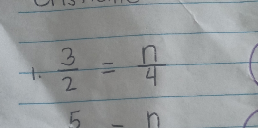  3/2 = n/4 
5-n