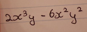 2x^3y-6x^2y^2