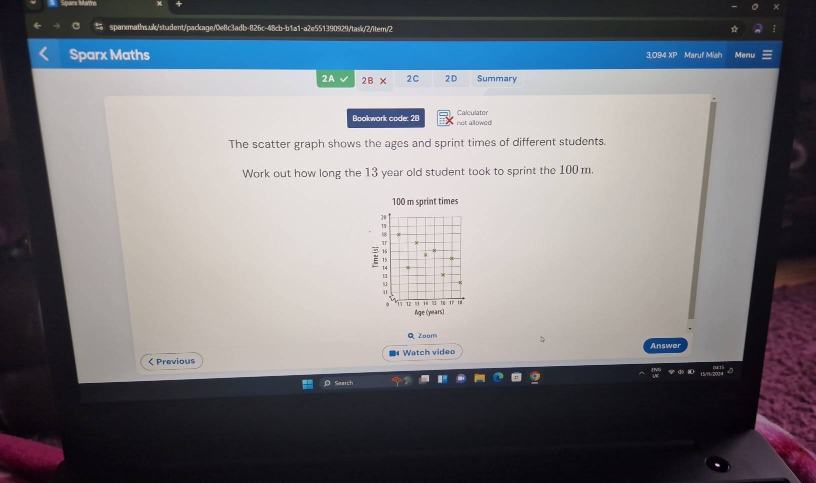 Sparx Maths 3,094 XP Maruf Miah Menu 
2A 2B* 2C 2D Summary 
Calculator 
Bookwork code: 2B not allowed 
The scatter graph shows the ages and sprint times of different students. 
Work out how long the 13 year old student took to sprint the 100 m.
100 m sprint times
20
19
18
17
15
13
11 12 13 14 15 16 17 18
Age (years) 
Q Zoom 
< Previous ■ Watch video Answer 
Search