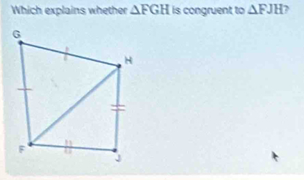 Which explains whether △ FGH is congruent to △ FJH 2