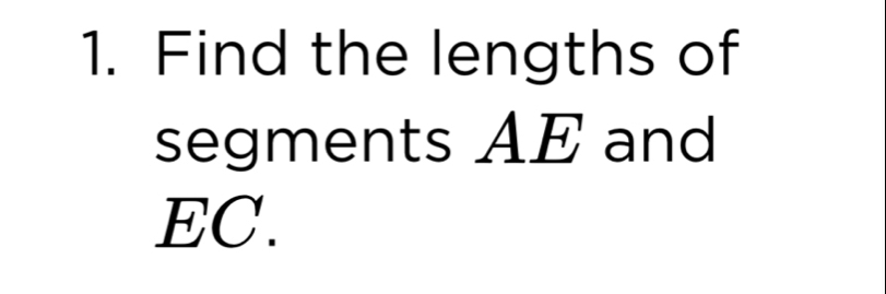 Find the lengths of 
segments AE and
EC.