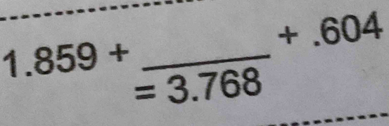 1.859+ =frac =3.768+.604 _