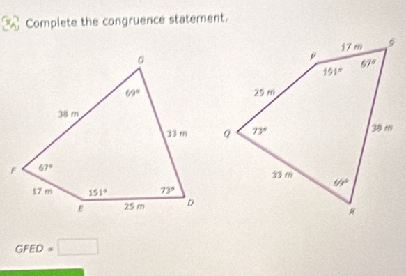 Complete the congruence statement.
GFED=□