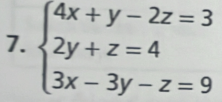 beginarrayl 4x+y-2z=3 2y+z=4 3x-3y-z=9endarray.