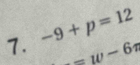 -9+p=12
=w-6