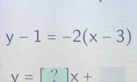 y-1=-2(x-3)
v=[?]x+