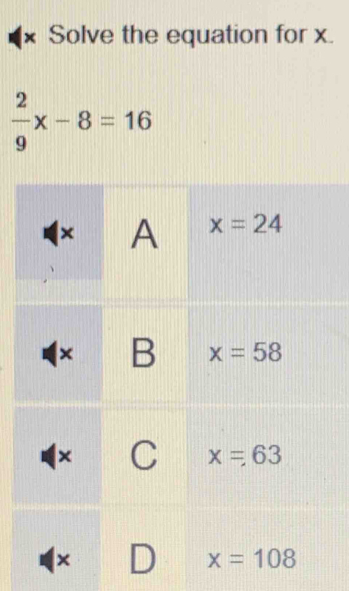 × Solve the equation for x.
 2/9 x-8=16