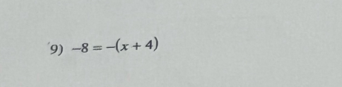 -8=-(x+4)