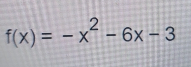 f(x)=-x^2-6x-3