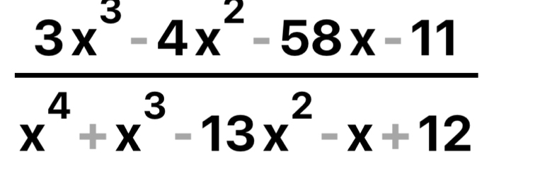  (3x^3-4x^2-58x-11)/x^4+x^3-13x^2-x+12 