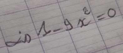 ln 1-9x^2=0