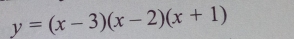 y=(x-3)(x-2)(x+1)