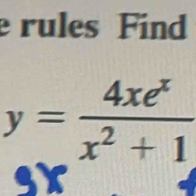 rules Find
y= 4xe^x/x^2+1 
to )(