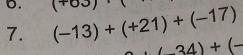 ). 
7. (-13)+(+21)+(-17) (
34)+(-