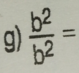  b^2/b^2 =