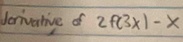 Jerivative of 2f(3x)-x