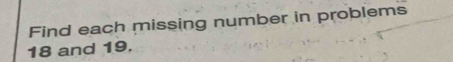 Find each missing number in problems
18 and 19.