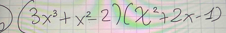 (3x^3+x^2-2)(x^2+2x-1)